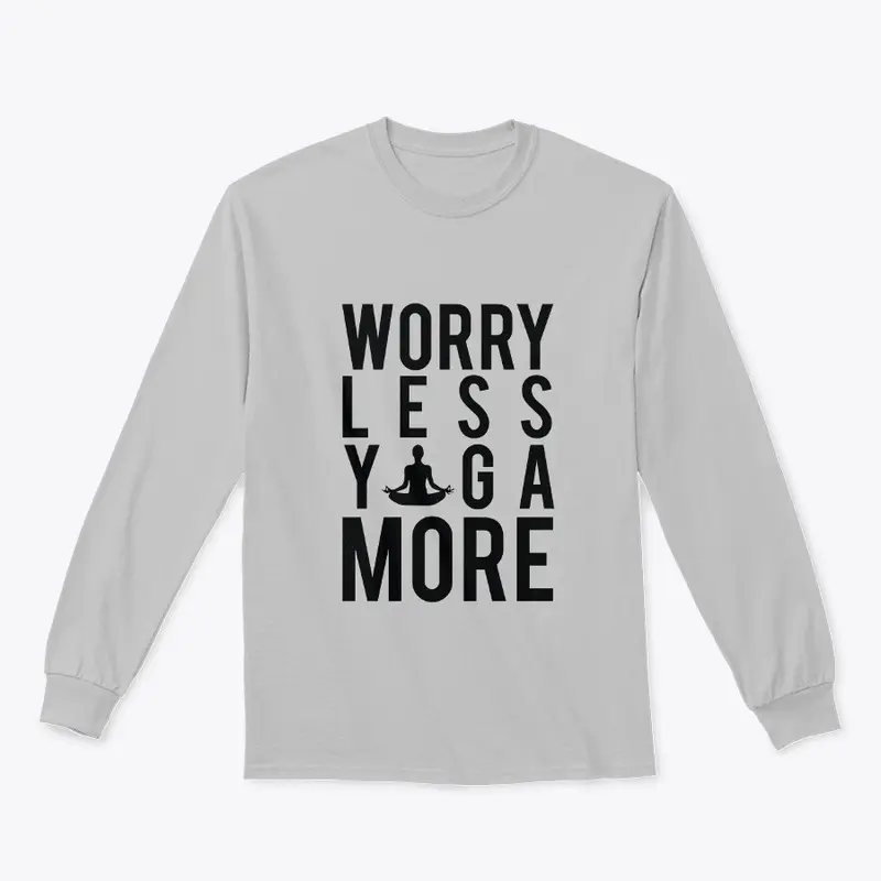 Worry Less Yoga More Long Sleeve Tee