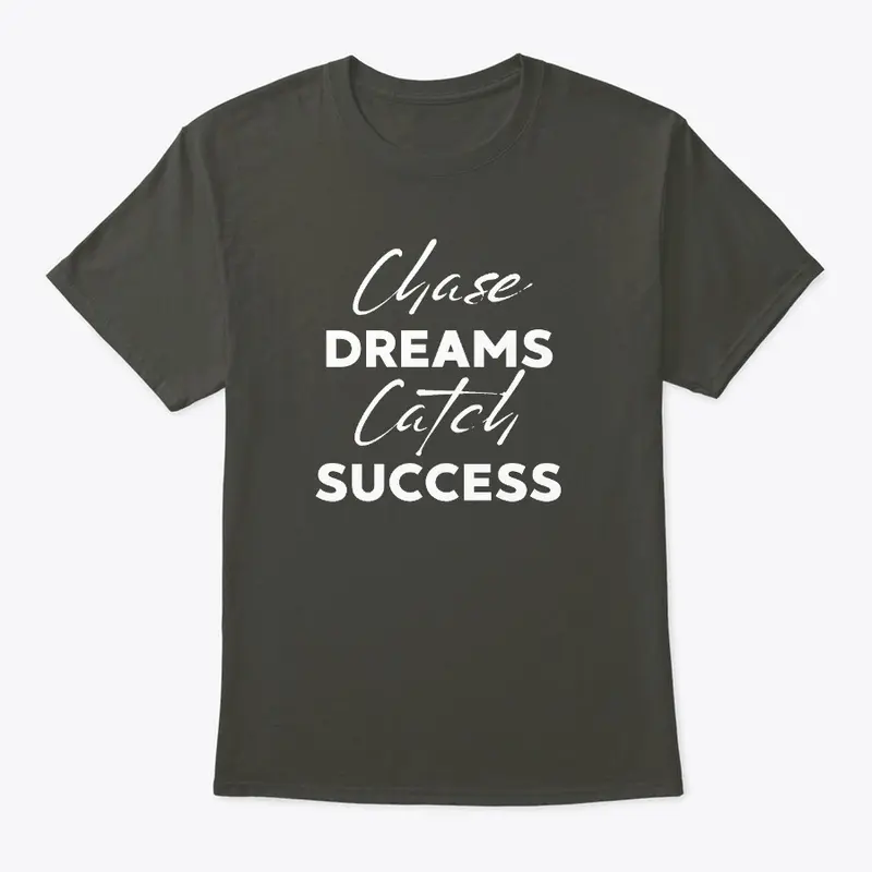 Chase Dreams Catch Success T Shirt