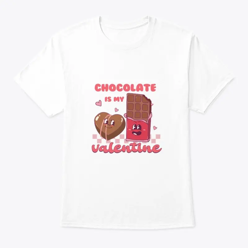 Chocolate is My Valentine T Shirt