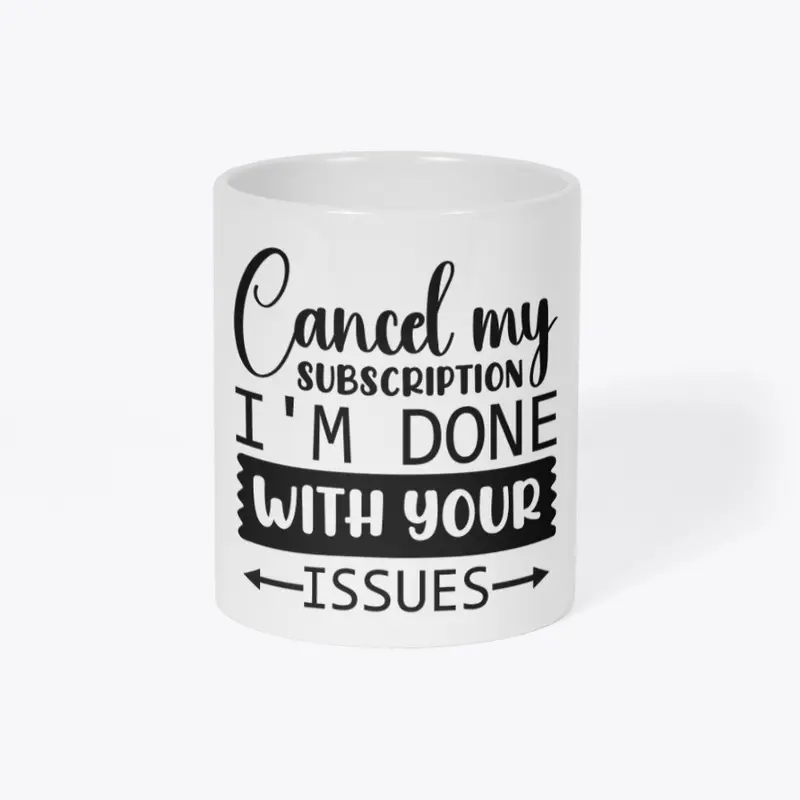 Cancel My Subscription... Coffee Mug