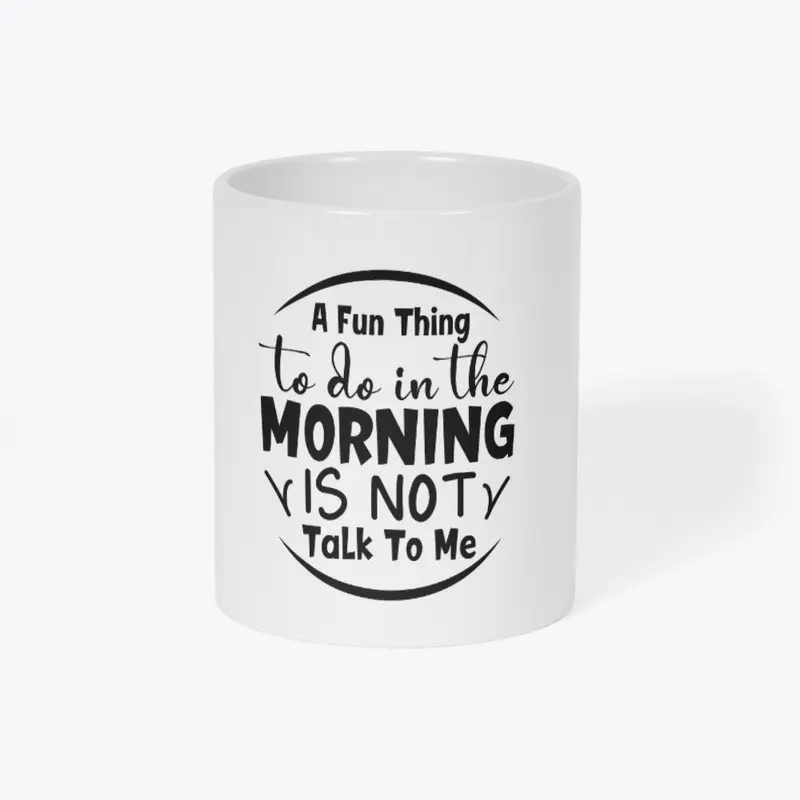 A Fun Thing to Do in the Morning... Mug